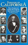 Pioneers of California: True Stories of Early Settlers in the Golden State