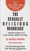 The Sexually Delicious Marriage: ... intimate answers for a long, exciting, faithful marriage