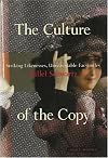 The Culture of the Copy: Striking Likenesses, Unreasonable Facsimiles