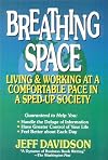 Breathing Space: Living and Working at a Comfortable Pace in a Sped-Up Society