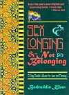 Sex Longing & Not Belonging : A Gay Muslim's Quest for Love & Meaning