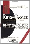 Rites of Passage at $100,000 to $1 Million+: Your Insider's Lifetime Guide to Executive Job-Changing and Faster Career P