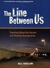 The Line Between Us : Teaching about the Border and Mexican Immigration