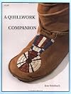 A Quillwork Companion: An Illustrated Guide to Techniques of Porcupine Quill Decoration