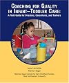 Coaching for Quality in Infant-Toddler Care: A Field GD for Directors, Consultants and Trainers