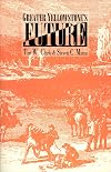 Greater Yellowstone's Future: Prospects for Ecosystem Science, Management, and Policy