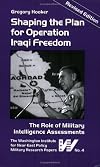 Shaping the Plan for Operation Iraqi Freedom (Military Research Paper) (Military Research Papers) (Military Research Papers)