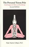 Personal Totem Pole: Animal Imagery the Chakras and Psychotherapy