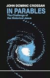In Parables: The Challenge of the Historical Jesus (Eagle Books)