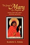 The Gospel of Mary of Magdala: Jesus and the First Woman Apostle