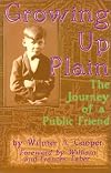 Growing up plain among conservative Wilburite Quakers : the journey of a public Friend