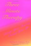 Three Minute Therapy: Change Your Thinking, Change Your Life