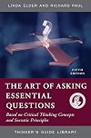 The Thinker's Guide to the Art of Asking Essential Questions (Thinker's Guide Library)