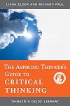 The Aspiring Thinker's Guide to Critical Thinking (Thinker's Guide Library)