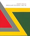 Frank Stella: Irregular Polygons, 1965-66