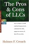 Pros & Cons of LLCs: How to Shape a Limited Liability Company (LLC), Understand Its Rules, Prepare Tax Returns & Fend Of