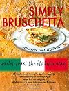 Simply Bruschetta : Garlic Toast the Italian Way