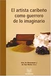 El artista caribenõ como guerrero de lo imaginario