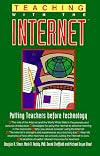 Teaching With the Internet: Putting Teachers Before Technology.