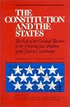 The Constitution and the States: The Role of the Original Thirteen in Framing and Adoption of the Federal Constitution