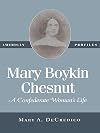 Mary Boykin Chesnut: A Confederate Woman's Life (American Profiles)
