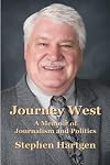Journey West: A Memoir of Journalism and Politics