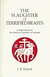 The Slaughter of Terrified Beasts: A Biblical Basis for the Humane Treatment of Animals