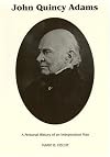 John Quincy Adams: A Personal History of an Independent Man (Signature Ser.))