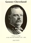 To the Loss of the Presidency (Grover Cleveland a Study in Courage, Vol. 1)