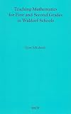 Teaching mathematics for first and second grades in Waldorf Schools: Math curriculum, basic concepts, and their developmental foundation