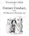 Everybody's Book of Correct Conduct, Being the Etiquette of Every-day Life
