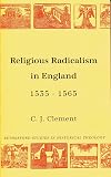 Religious Radicalism in England, 1535-1565