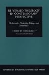 Reformed Theology in Contemporary Perspective: Westminster, Yesterday, Today, and Tomorrow? (Edinburgh Dogmatics Conference Papers)