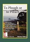 To Plough or to Preach: Mission Strategies in New Zealand during the 1820s (Latimer Studies)