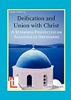 Deification and Union with Christ: A Reformed Perspective on Salvation in Orthodoxy (Latimer Studies)