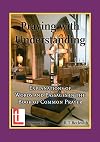 Praying with Understanding: Explanations of Words and Passages in the Book of Common Prayer