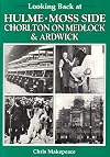 Looking Back at Hulme, Moss Side, Chorlton on Medlock and Ardwick (Looking Back)
