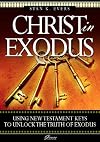 Christ in Exodus: Using New Testament Keys to Unlock the Truth of Exodus