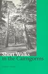 Short Walks in the Cairngorms (Walk with Luath)