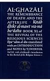 The Remembrance of Death and the Afterlife: Book XL of the Revival of the Religious Sciences (Ghazali Series, Bk. 40)