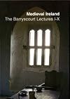 Medieval Ireland : the Barryscourt lectures I-X