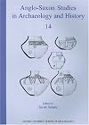 Anglo-Saxon Studies in Archaeology and History, Vol. 14