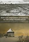 Iron Age And Roman Settlement in the Upper Thames Valley: Excavations at Claydon Pike And Other Sites Within the Cotswol