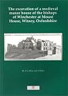 The Excavation of a Medieval Manor House of the Bishops of Winchester at Mount House, Witney, Oxfordshire (Thames Valley Landscapes Monographs)