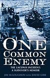 One Common Enemy: The " Laconia " Incident - A Survivor's Memoir