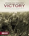 Stumbling Towards Victory: The Final Year of the Great War