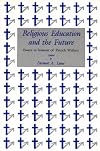 Religious Education and the Future: Essays in Honour of Patrick Wallace