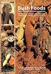 Bush foods : Arrernte foods from Central Australia = Nhenhe-areye anwerne-arle arlkweme