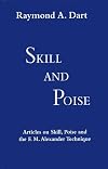 Skill and Poise: Articles of Skill, Poise and the F. M. Alexander Technique