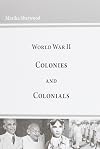 World War II : colonies and colonials